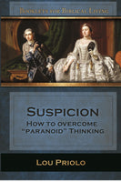 Suspicion: How to Overcome “Paranoid” Thinking (Booklets for Biblical Living) By Priolo