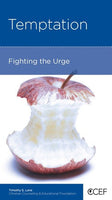 Temptation: Fighting the Urge by Timothy S. Lane