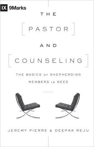 The Pastor and Counseling - The Basics of Shepherding Members in Need