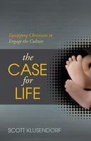 The Case for Life - Equipping Christians to Engage the Culture