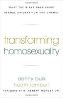 Transforming Homosexuality - What the Bible Says about Sexual Orientation and Change