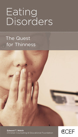 Eating Disorders: The Quest for Thinness by Edward T. Welch