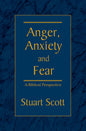 Anger, Anxiety, and Fear: A Biblical Perspective by Stuart Scott - Booklet