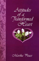 Attitudes of a Transformed Heart by Martha Peace
