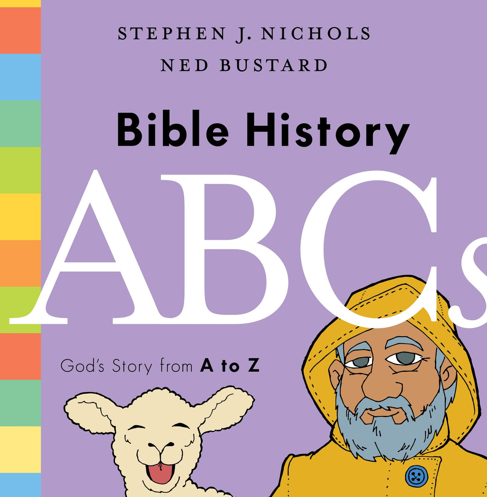 Bible History ABCs: God's Story from A to Z by Stephen J. Nichols & Ned Bustard