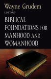 Biblical Foundations for Manhood and Womanhood edited by Wayne Grudem