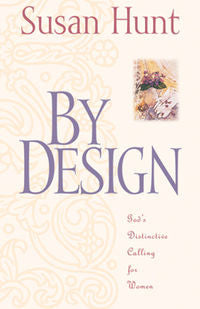 By Design: God's Distinctive Calling for Women by Susan Hunt