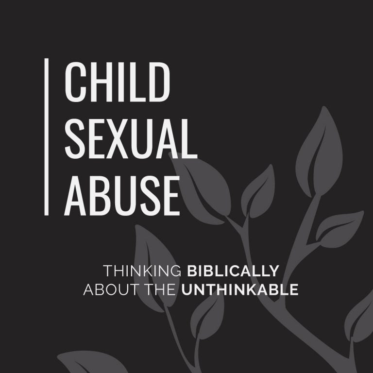 Child Sexual Abuse: Thinking Biblically About the Unthinkable by Cheryl Bell