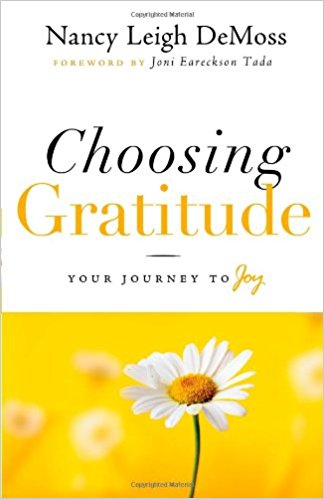 Choosing Gratitude: Your Journey to Joy - Hard Cover by Nancy Demoss Wolgemuth