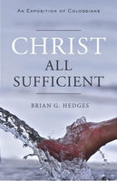Christ All Sufficient by Brian G. Hedges