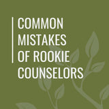 Common Mistakes of Rookie Counselors by Keith Palmer