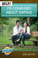 Help! I’m Confused About Dating by Joel James