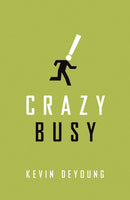 Crazy Busy - Tracts (25 pack) by Kevin DeYoung