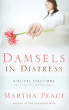 Damsels in Distress: Biblical Solutions for Problems Women Face by Martha Peace