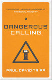 Dangerous Calling: Confronting the Unique Challenges of Pastoral Ministry by Paul David Tripp