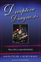 Deceptive Diagnosis: When Sin is Called Sickness by David Tyler & Kurt Grady