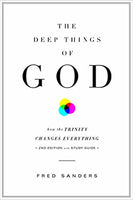 The Deep Things of God (Second Edition): How the Trinity Changes Everything