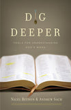 Dig Deeper: Tools for Understanding God's Word by Nigel Beynon & Andrew Sach