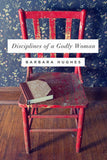 Disciplines of a Godly Woman by Barbara Hughes
