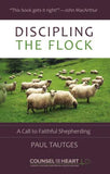 Discipling the Flock by Paul Tautges