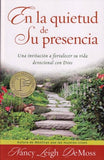 En la quietud de Su presencia: Una invitación a fortalecer su vida devocional con Dios (Spanish Edition) / A Place of Quiet Rest