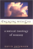 Engaging with God: A Biblical Theology of Worship by David Peterson