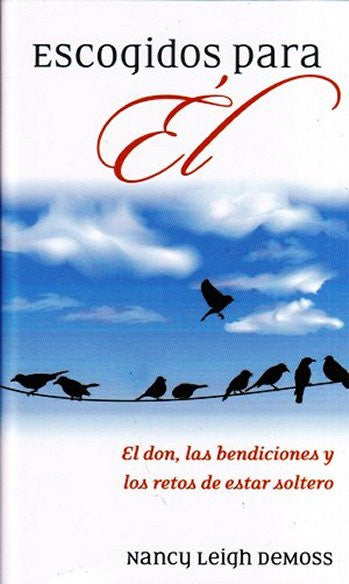 Escogidos para Él: El don, las bendiciones y los retos de la soltería (Spanish Edition) / Singled out for Him