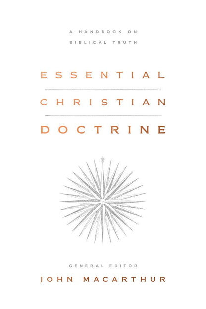Essential Christian Doctrine: A Handbook on Biblical Truth by John MacArthur