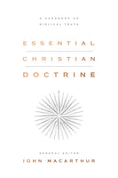 Essential Christian Doctrine: A Handbook on Biblical Truth by John MacArthur