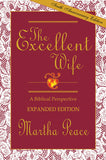 The Excellent Wife - A Biblical Perspective by Martha Peace
