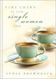 Fine China Is For Single Women Too by Lydia Brownback
