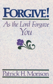 Forgive!: As the Lord Forgave You