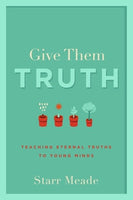 Give them the Truth by Starr Meade