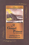 A Gospel Primer for Christians by Milton Vincent