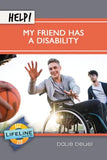 Help! My Friend Has a Disability by Dave Deuel