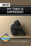Help! My Teen Is Depressed by Christine Chappell