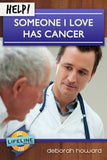 Help! Someone I Love Has Cancer