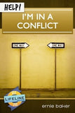 Help! I’m In a Conflict by Ernie Baker