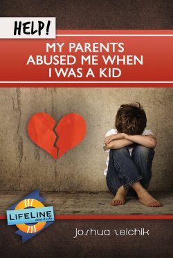 Help! My Parents Abused Me When I Was a Kid by Joshua Zeichik
