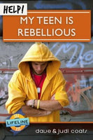 Help! My Teen is Rebellious by Dave Coats