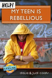 Help! My Teen is Rebellious by Dave Coats