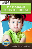 Help! My Toddler Rules the House by Paul & Karen Tautges