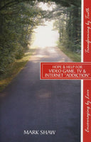Hope and Help for Video Game, TV & Internet “Addiction” by Mark E. Shaw