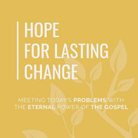 Hope For Lasting Change: Meeting Today’s Problems With the Eternal Power of the Gospel by Samuel Stephens