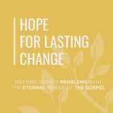 Hope For Lasting Change: Meeting Today’s Problems With the Eternal Power of the Gospel by Samuel Stephens