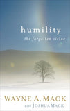 Humility: The Forgotten Virtue by Wayne Mack