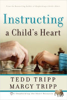 Instructing a Child's Heart by Tedd Tripp