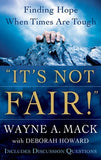 It's Not Fair!: Finding Hope When Times Are Tough by Wayne Mack