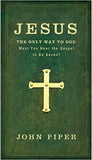 Jesus: The Only Way to God: Must You Hear the Gospel to be Saved?