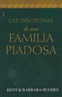 Las Disciplinas de una familia piadosa (Spanish Edition) / Disciplines of a Godly Family